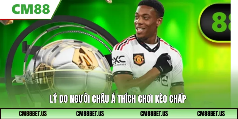 Lý do người châu Á thích chơi kèo chấp