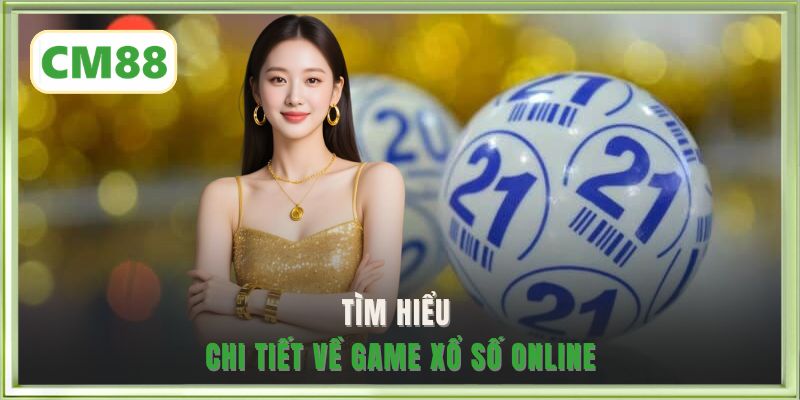 Tìm hiểu chi tiết về game xổ số online